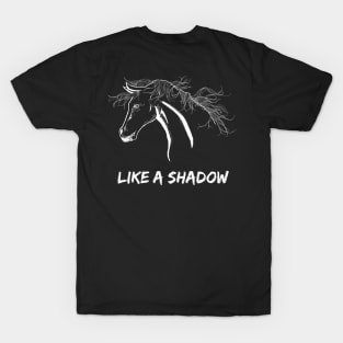 like a shadow T-Shirt